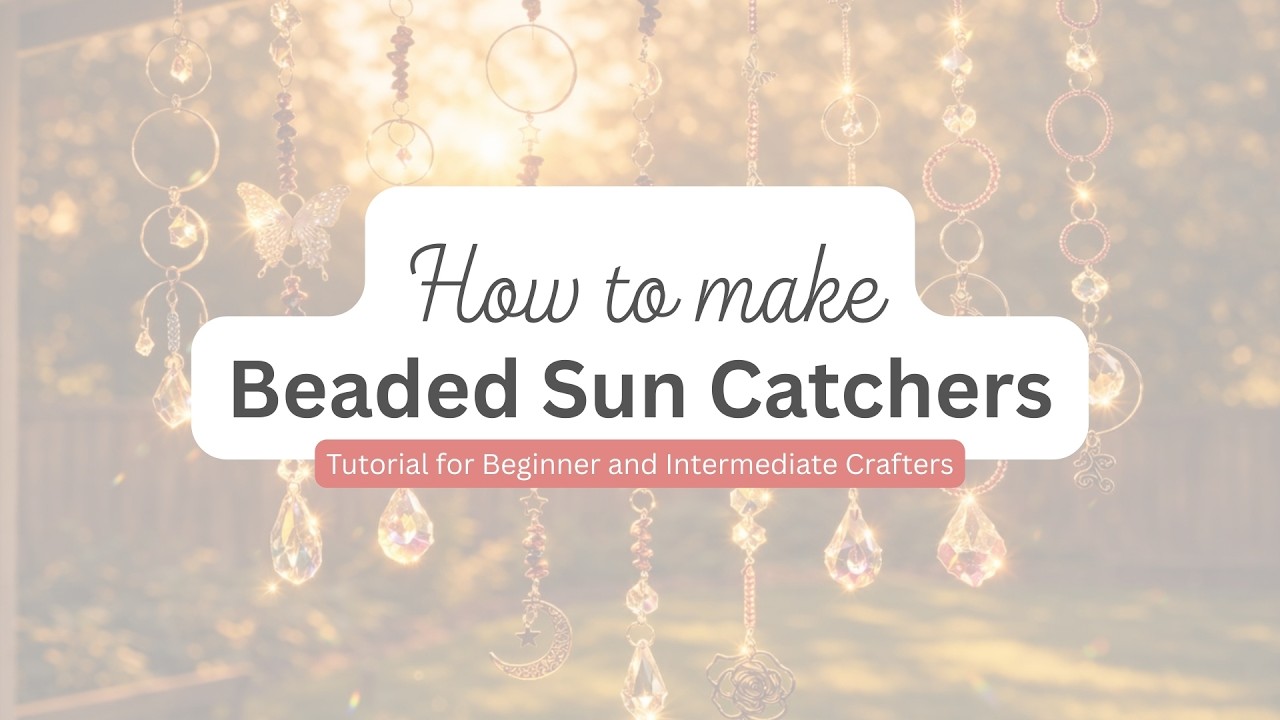 How to Make Beaded Sun Catchers for Beginners | Easy DIY Crystal Window Decor