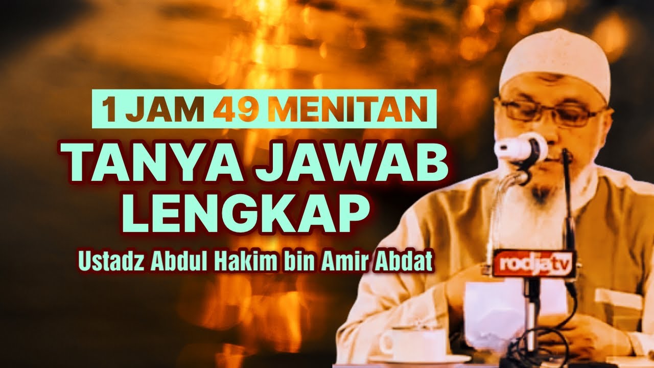 1 JAM 49 MENIT TANYA JAWAB LENGKAP - Ustadz Abdul Hakim bin Amir Abdat