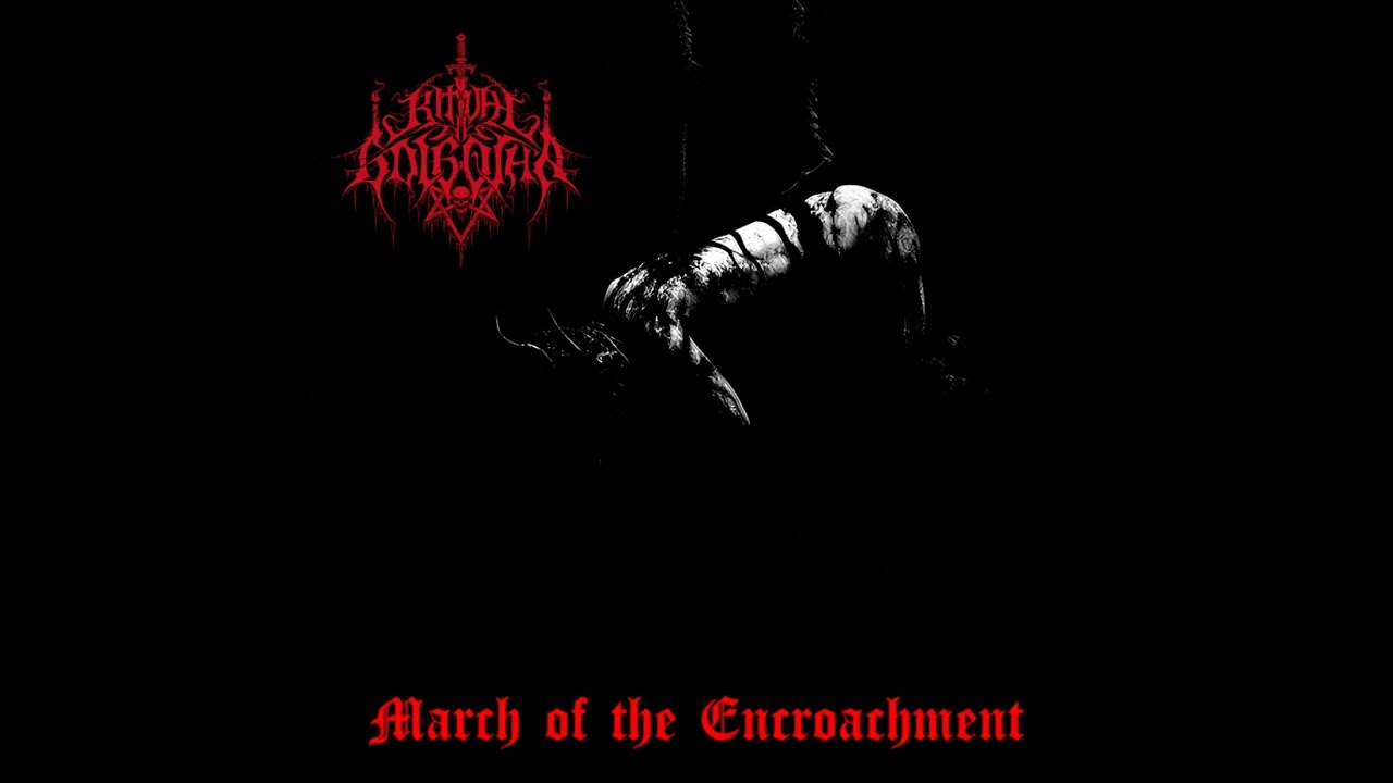 RITUAL AT GOLGOTHA | March of the Encroachment (MASTERED) EP | #BlackMetal | #DeathMetal | #WarMetal