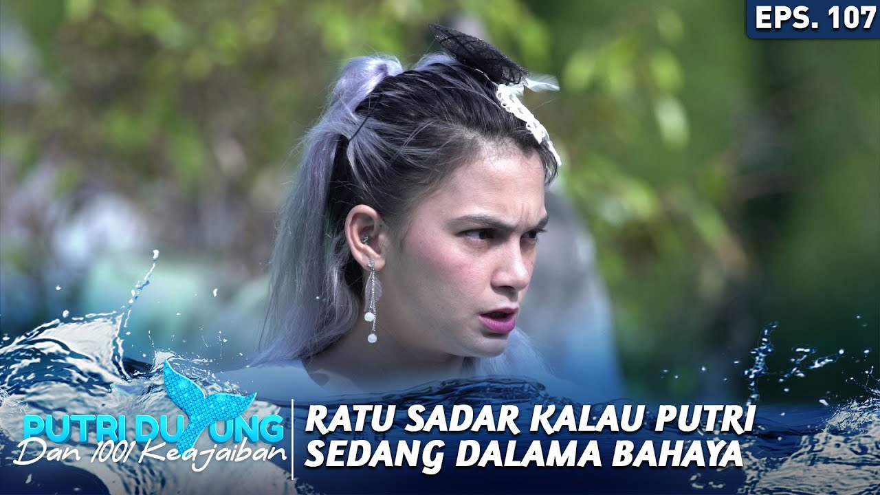 RATU SADAR BAHWA PUTRI SEDANG DALAMA BAHAYA - PUTRI DUYUNG DAN 1001 KEAJAIBAN