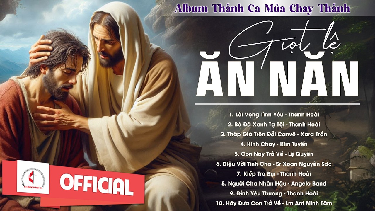 Album Th&aacute;nh Ca M&ugrave;a Chay 2026 | Giọt Lệ Ăn Năn | Th&aacute;nh Ca Cầu Nguyện Trong M&ugrave;a Chay Th&aacute;nh