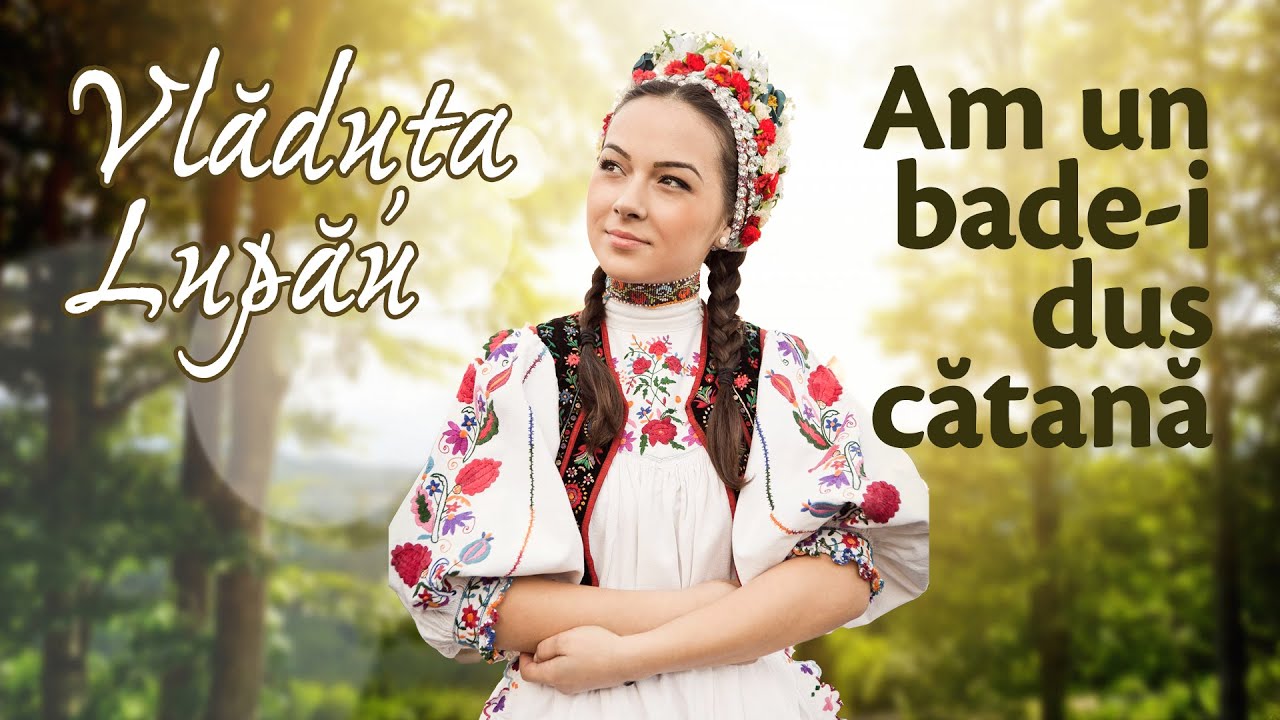 Vladuța Lupău - Am un bade-i dus cătană