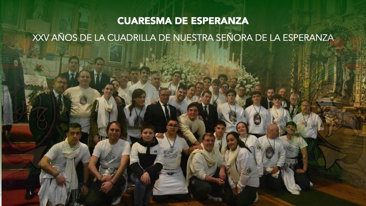 4. XXV AÑOS DE LA CUADRILLA DE NUESTRA SEÑORA DE LA ESPERANZA// Cuaresma de Esperanza