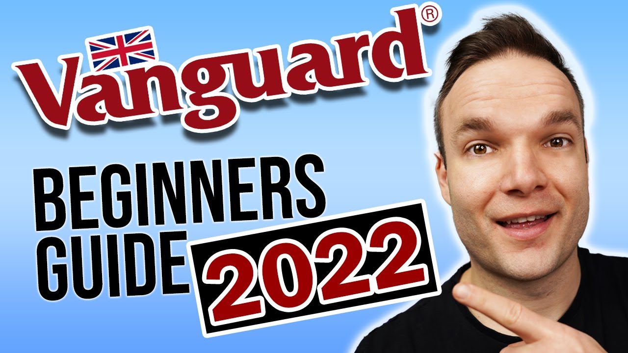 Vanguard UK Beginners Guide - Getting Started Investing in 2022