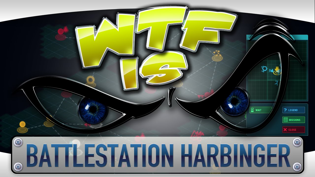 WTF Is... - Battlestation: Harbinger ?