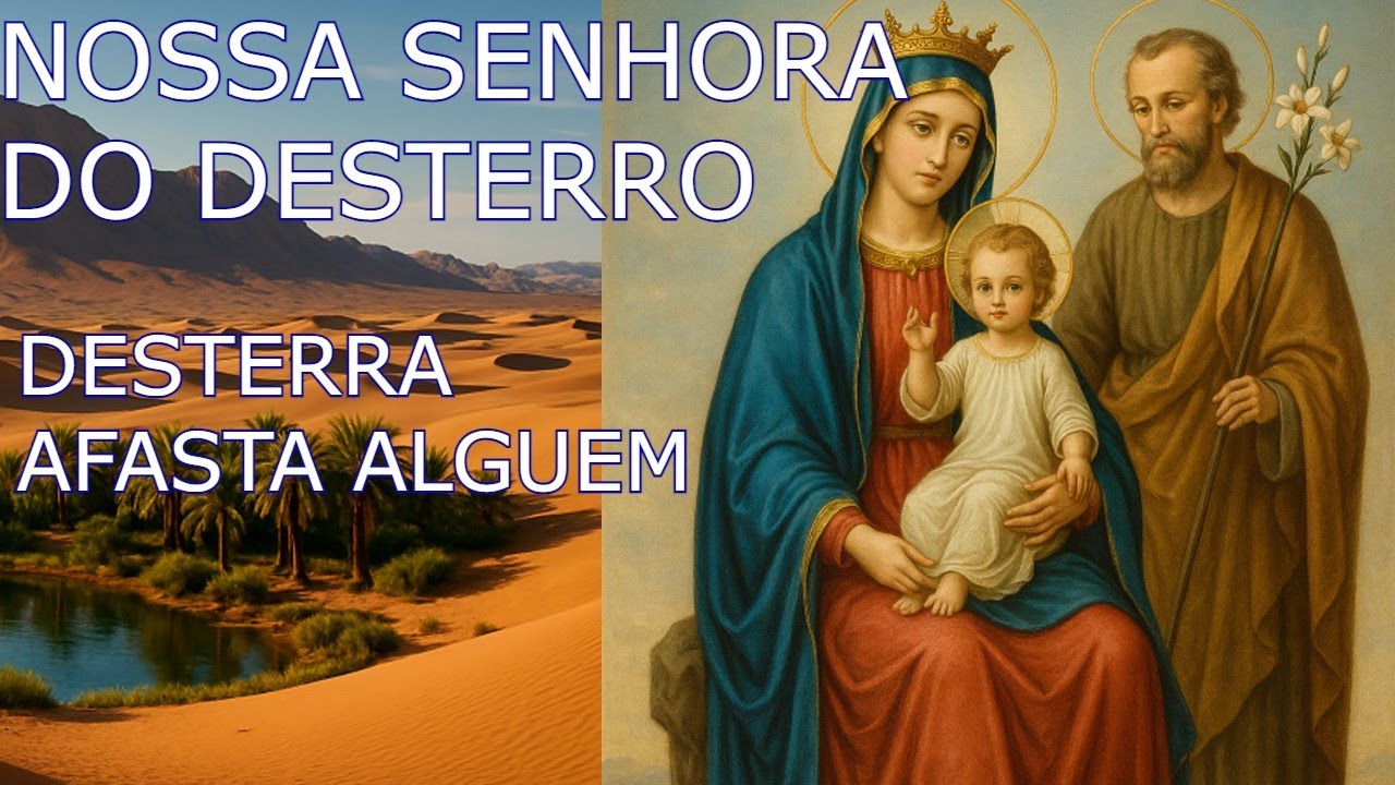 🙏 ORAÇÃO DE NOSSA SENHORA DO DESTERRO PARA  AFASTAR ALGUÉM (INIMIGO  E PESSOAS INDESEJADAS)