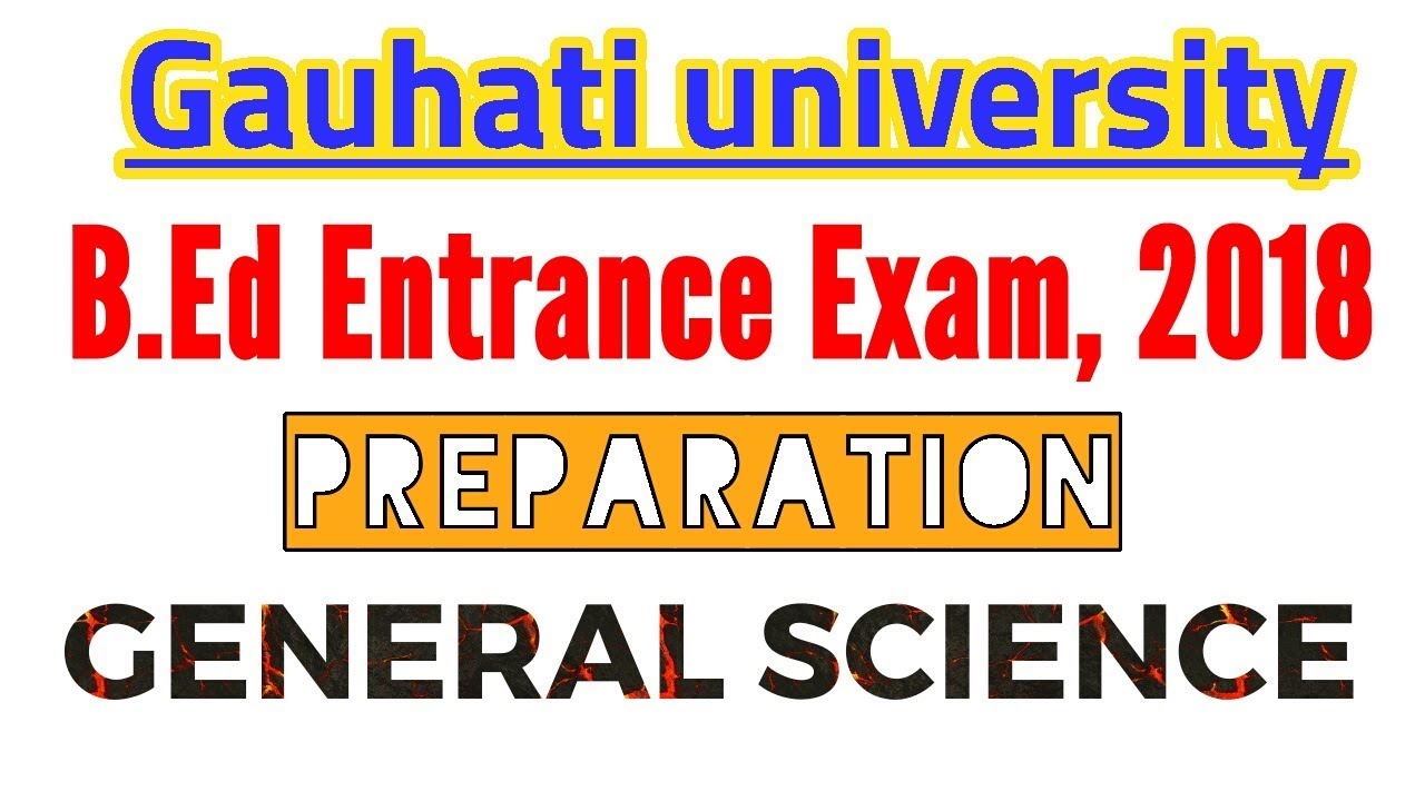 (GU) B.Ed Entrance, 2018 Preparation GENERALSCIENCE, 30 Important Questions.