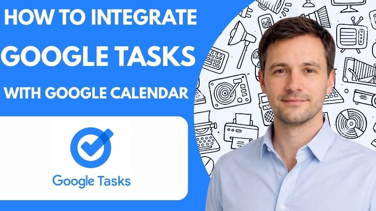 how to integrate google tasks with google calendar full guide 2026