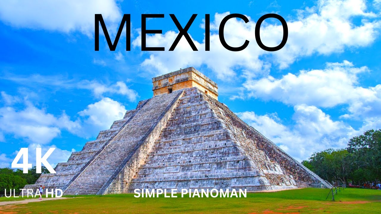 MEXICO in 4K -  With Relaxing Piano Music.