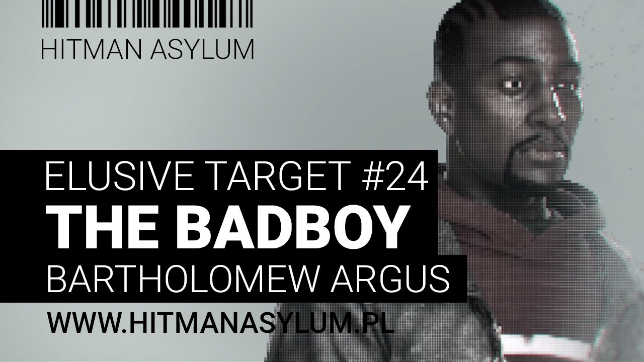 Hitman - Elusive Target 24 - The BadBoy - Bartholomew Argus - Silent Assassin