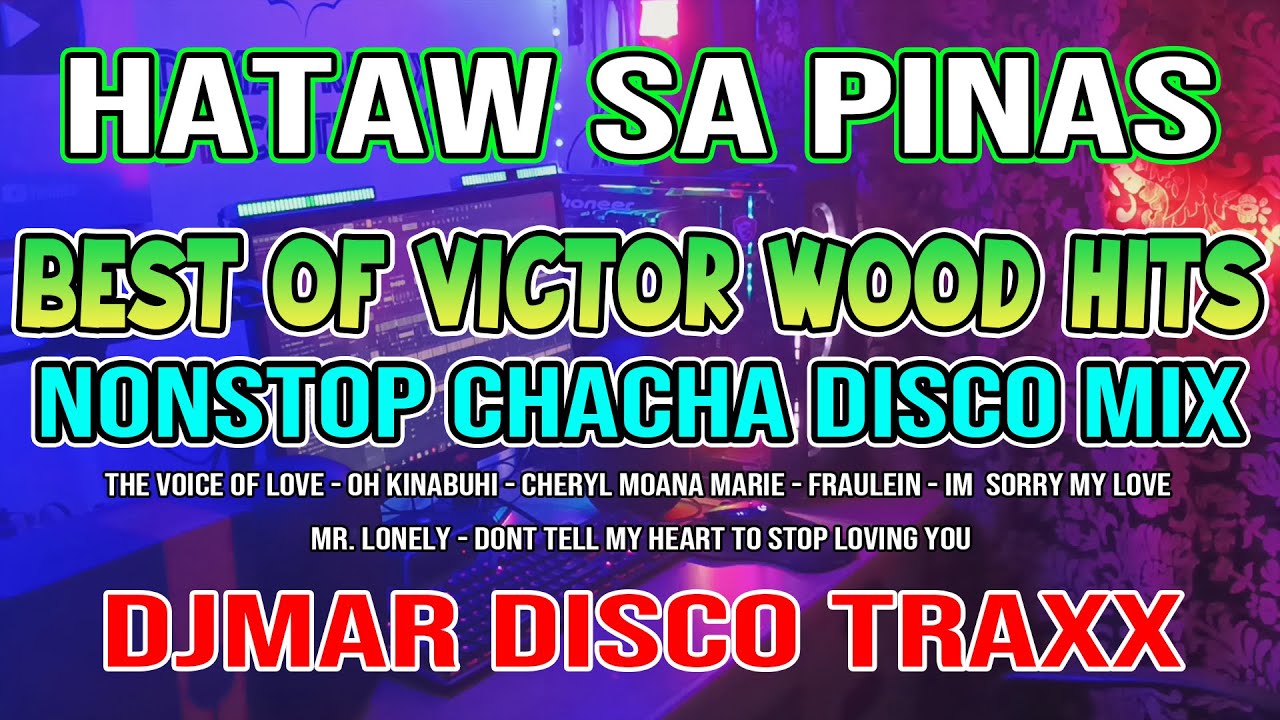 BEST OF VICTOR WOOD HITS - CHACHA DISCO NONSTOP MIX - HATAW SA PINAS - DJMAR DISCO TRAXX