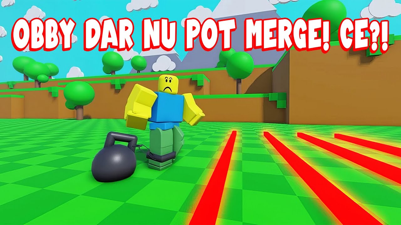 OBBY Dar NU POT MERGE! CE?!
