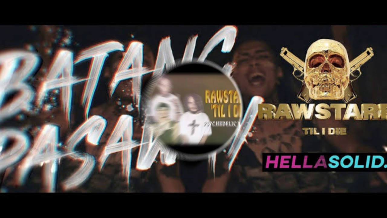 PSYCHEDELIC BOYZ - RAWSTARR 'TIL I DIE (Batang Pasaway)