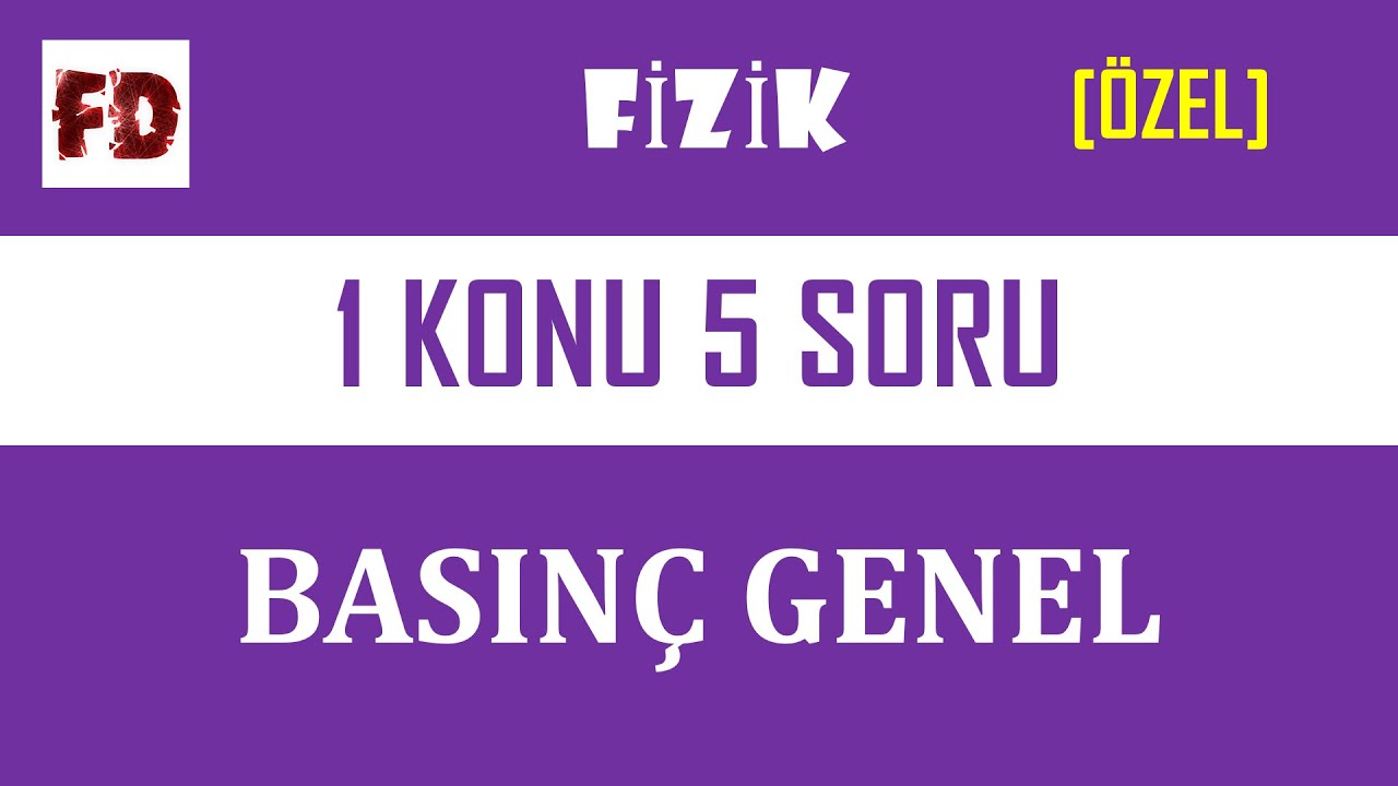 BASINÇ GENEL SORU ÇÖZÜMÜ - 1 KONU 5 SORU ( ÖZEL ÇÖZÜM )