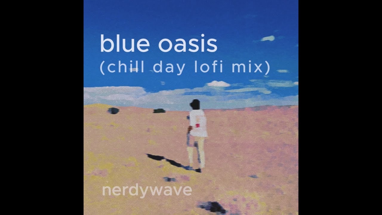 [Full Album] Blue Oasis — Daytime Chill Lofi Hiphop Mix | nerdywave
