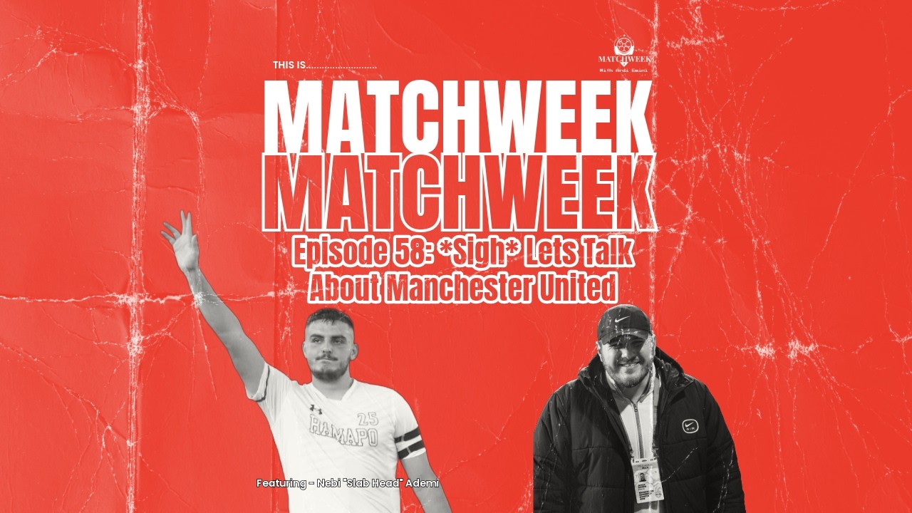 Episode 58 - *Sigh* Lets Talk About Manchester United