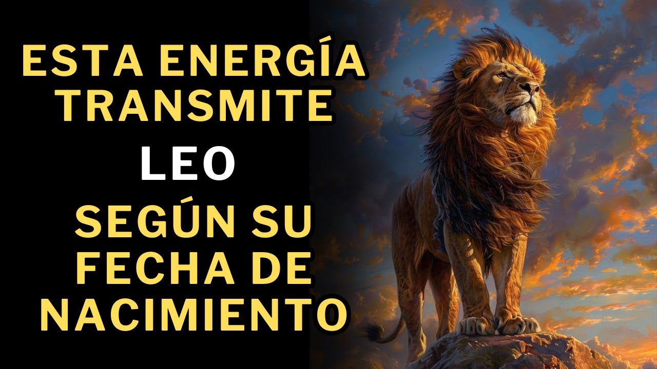 ¿Qué tipo de energía transmite Leo? Descúbrelo según su fecha de nacimiento. 😞😃👿