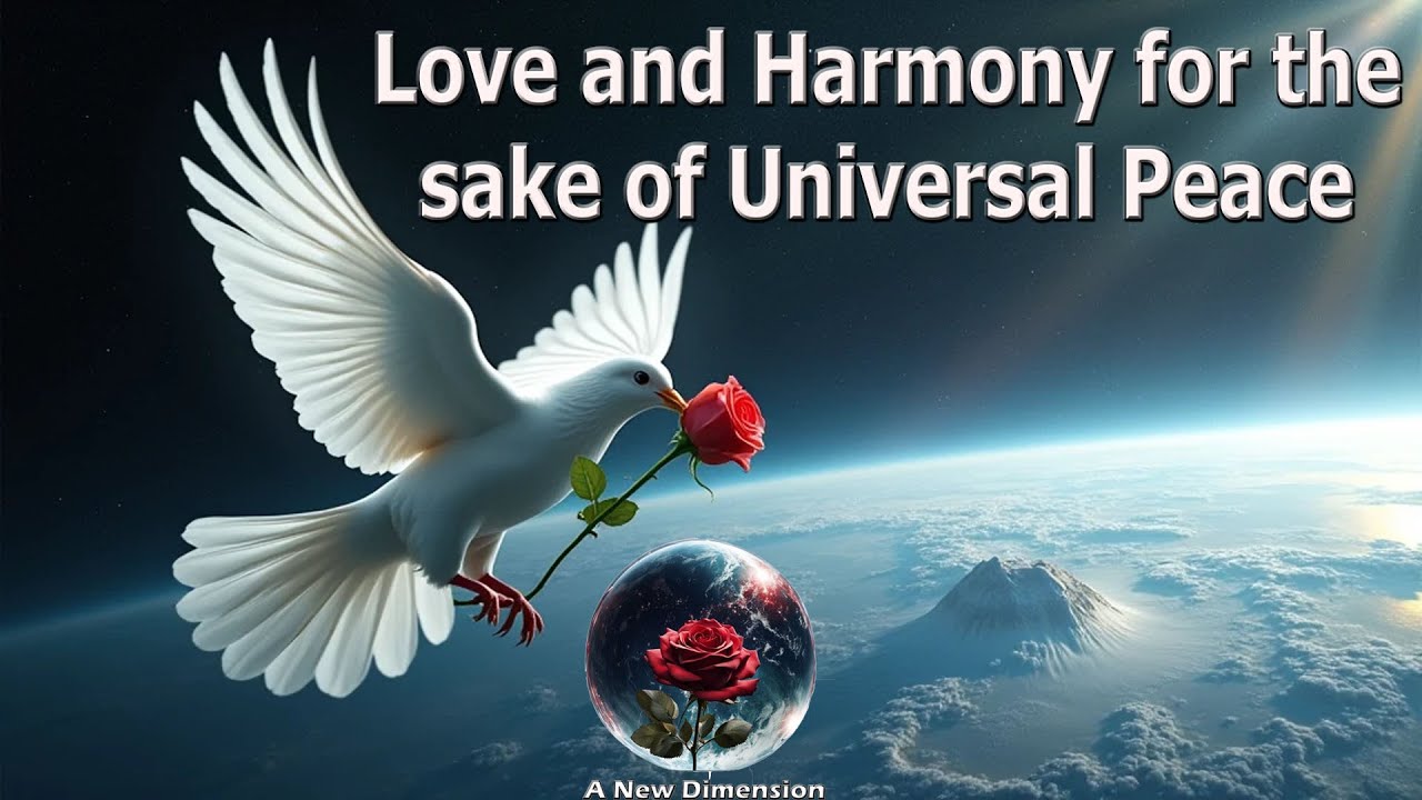 LOVE AND HARMONY FOR THE SAKE OF UNIVERSAL PEACE - 