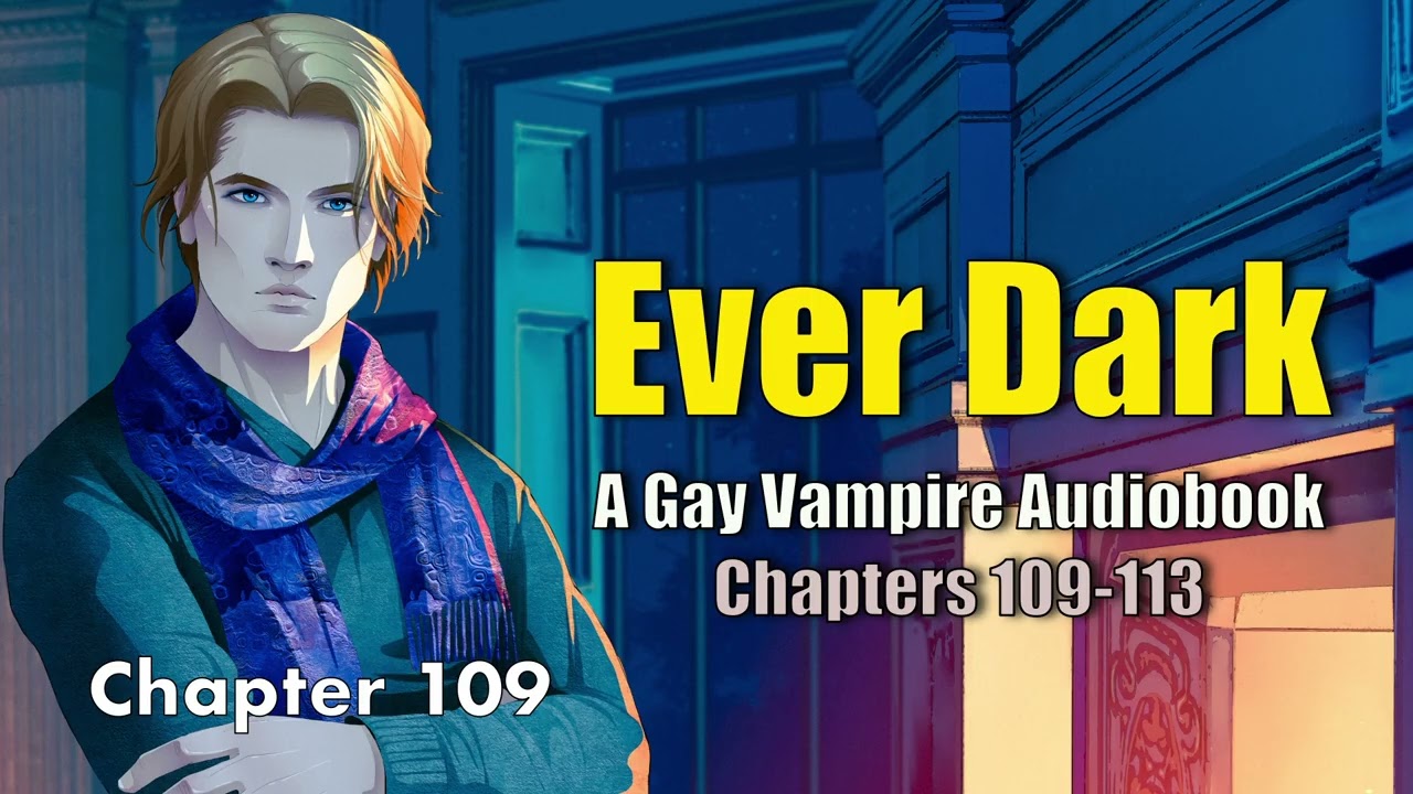 Gay/BL Vampire Romance: Ever Dark Audiobook Chapters 109-113
