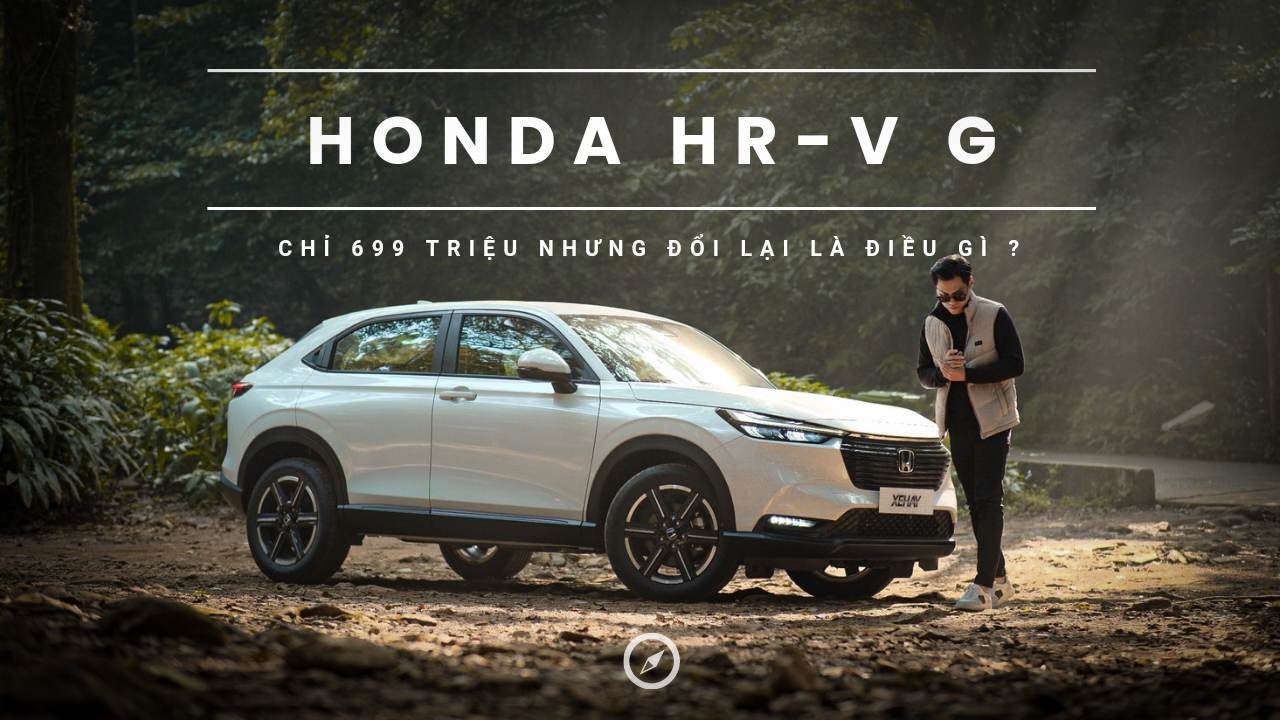 Đánh giá chi tiết xe Honda HR-V G - chỉ 699 triệu và đổi lại được điều gì? |XEHAY.VN|