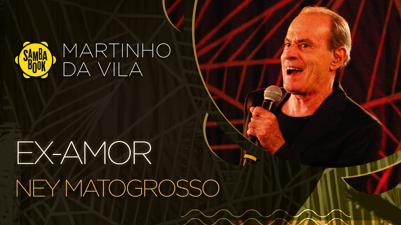 Ex- amor - Ney Matogrosso (Sambabook Martinho da Vila)