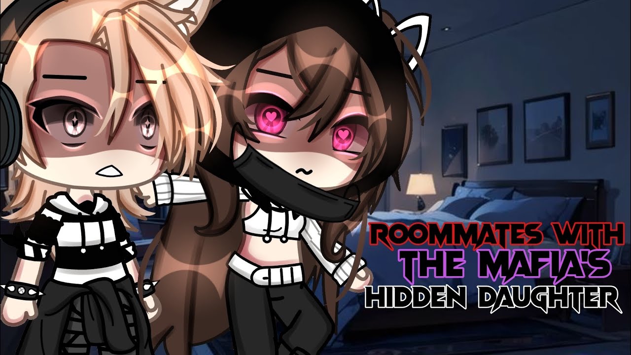 //🔥⁉️Roommates With The Mafia's Hidden Daughter🔥⁉️// GLMM (GACHALIFEMINIMOVIE)💋 itz_reese 💥