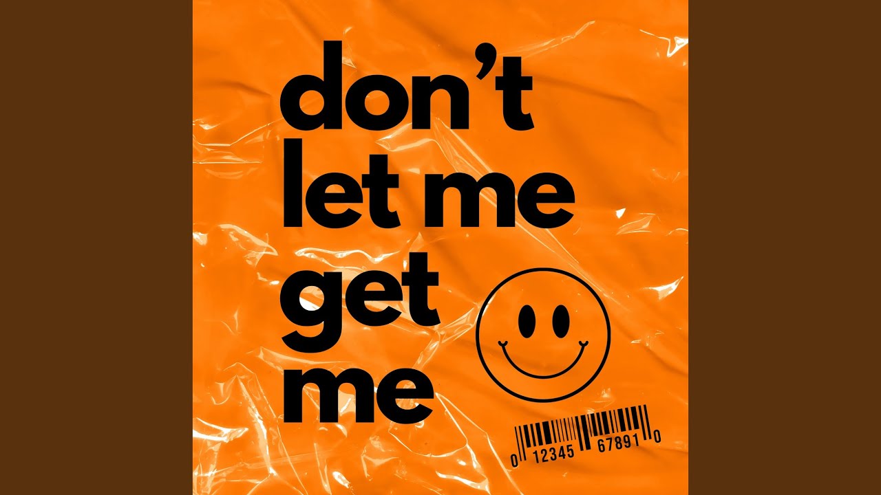 Don't Let Me Get Me