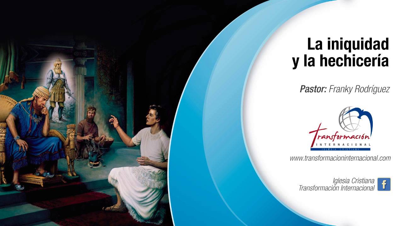 Tema #17 La iniquidad y la hechicería - Pastor Franky Rodríguez
