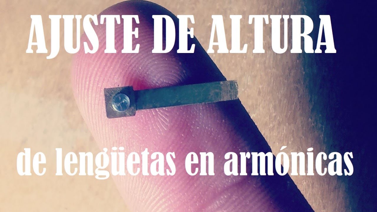 🔧AJUSTAR ALTURA de lenguetas de una ARMÓNICA para que responda mejor para OVERBLOW y BENDINGS