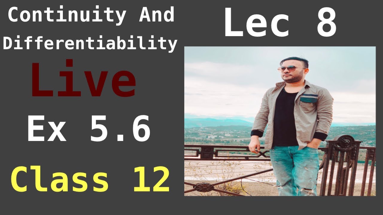 Class 12 |  Ex  5.6 Q1 TO Q11 | Ncert | Lec 8 | Continuity And Differentiability | Chapter 5