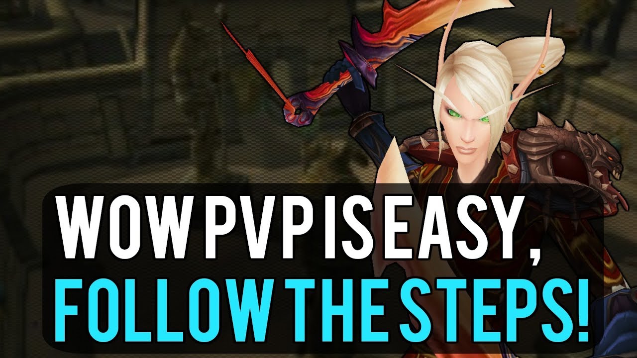 WOW PVP IS NOT THAT HARD! (Follow these steps..)