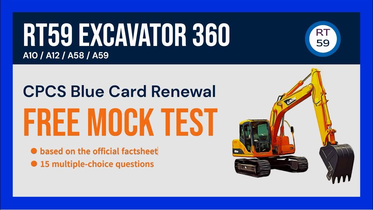 A10/A12/A58/A59  RT59 Excavator 360 - CPCS Blue Card Renewal Mock Test - 15 Free Practice Questions