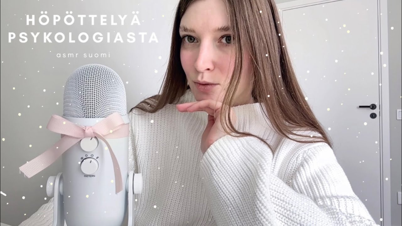 ASMR suomi | Kerron mun ty&ouml;st&auml; & kuulumisia - h&ouml;p&ouml;ttely | Psykologia & psykologin ty&ouml;