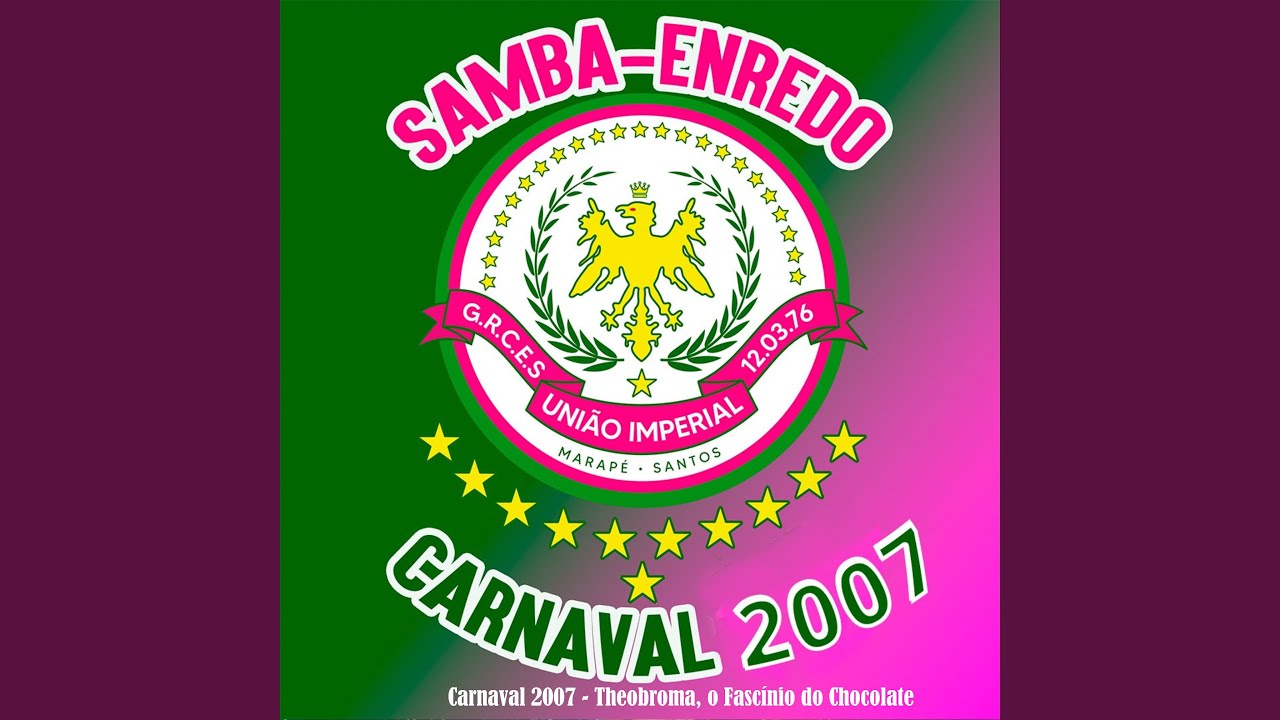 Carnaval 2007 - Theobroma, o Fascínio do Chocolate (Samba - Enredo)