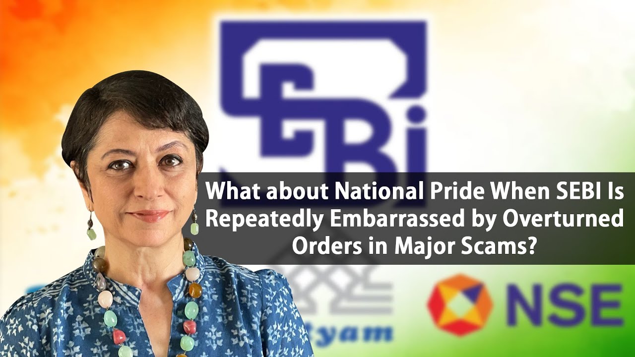 What about National Pride When SEBI Is Repeatedly Embarrassed by Overturned Orders in Major Scams?