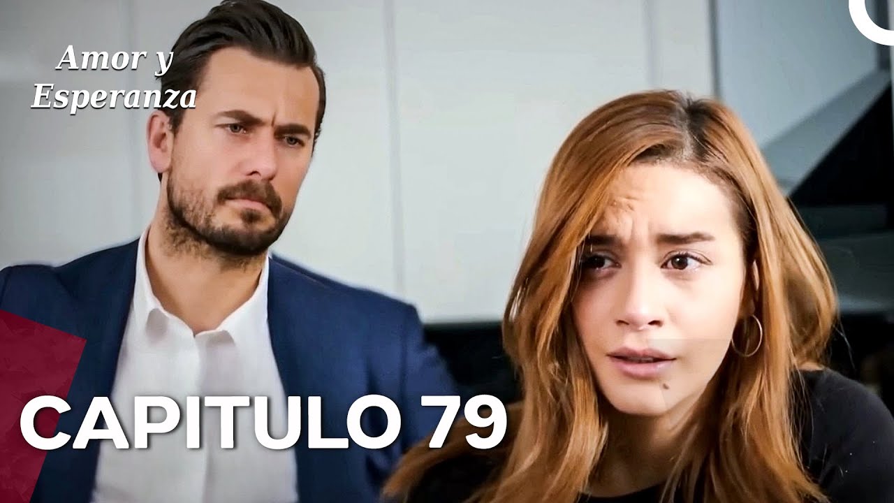 Amor y Esperanza - Capitulo 79 (Doblado en Español)