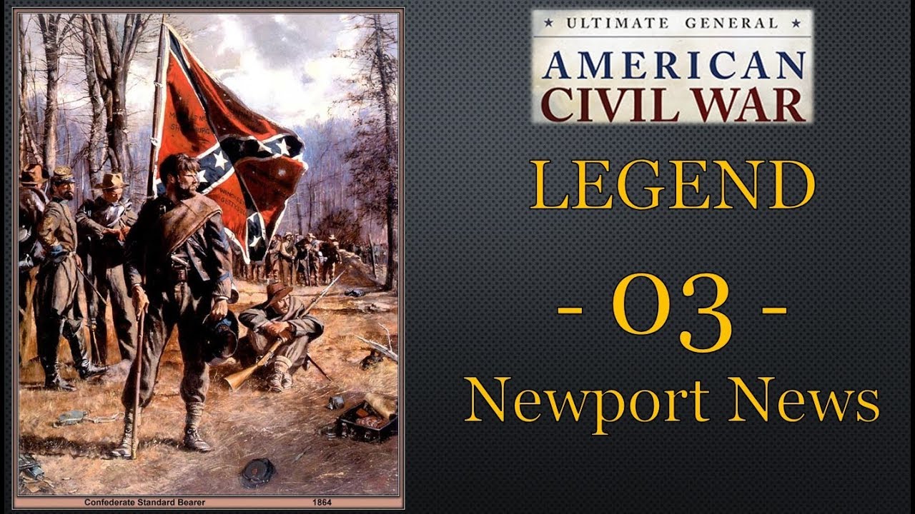 Ultimate General Civil War - Legendary CSA - 03 - Newport News