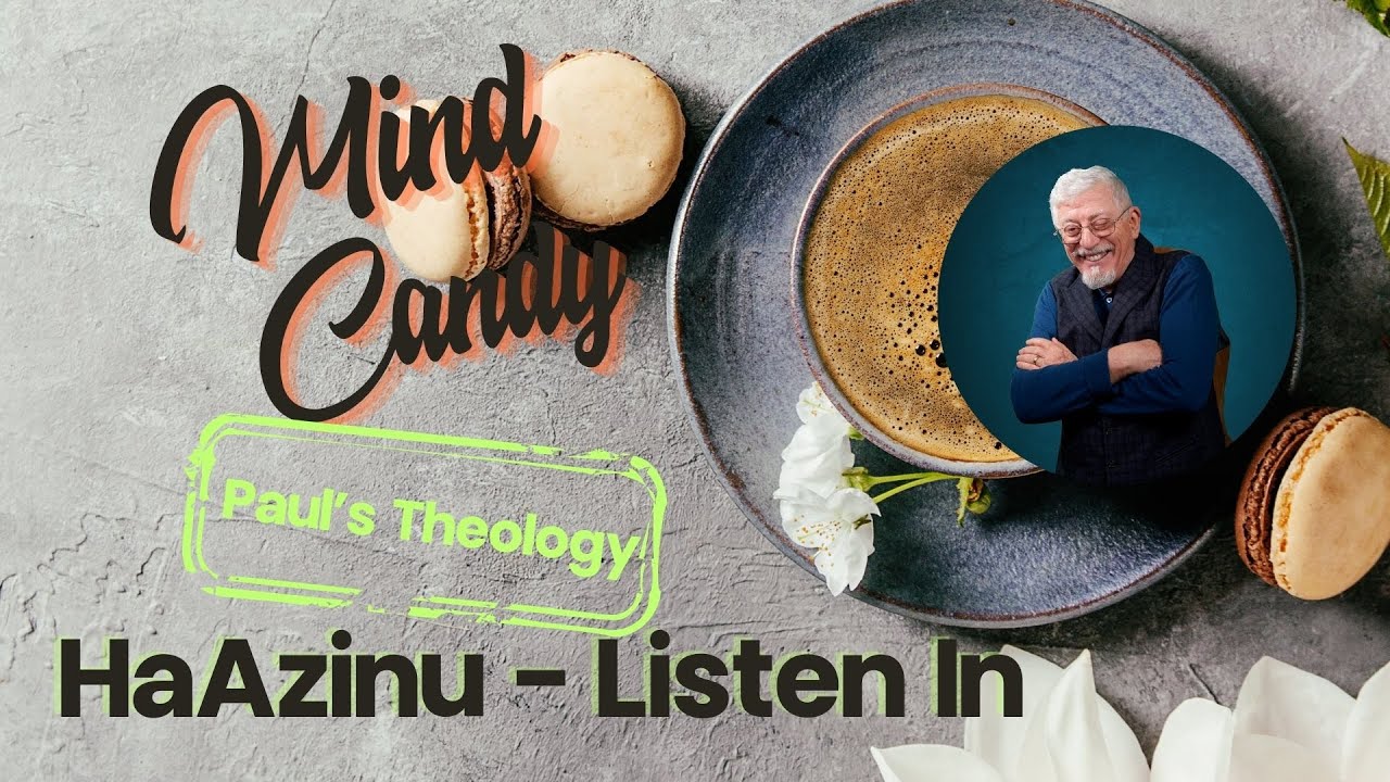 HaAzinu (Mind Candy - Joseph Shulam)