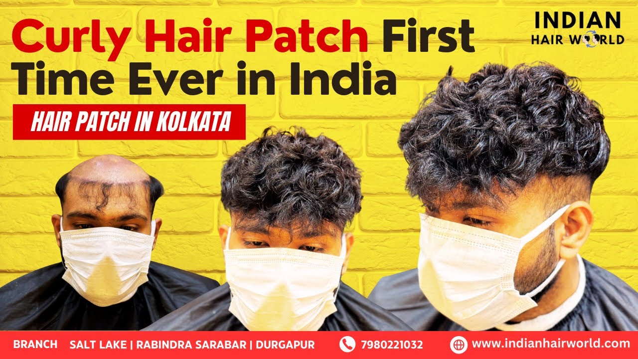 Curly Hair Patch in Kolkata | First Time in India by Indian Hair World | Book Your Appointment Now