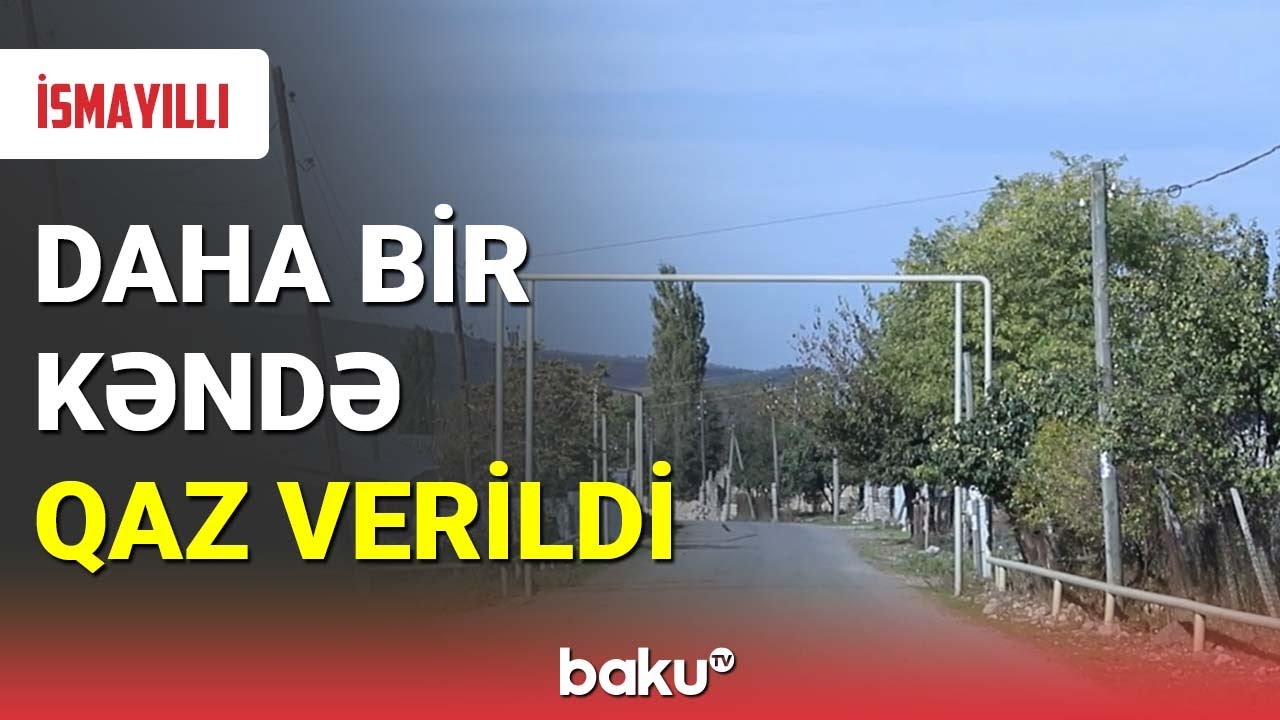 İsmayıllıda daha bir kəndə qaz verildi - BAKU TV