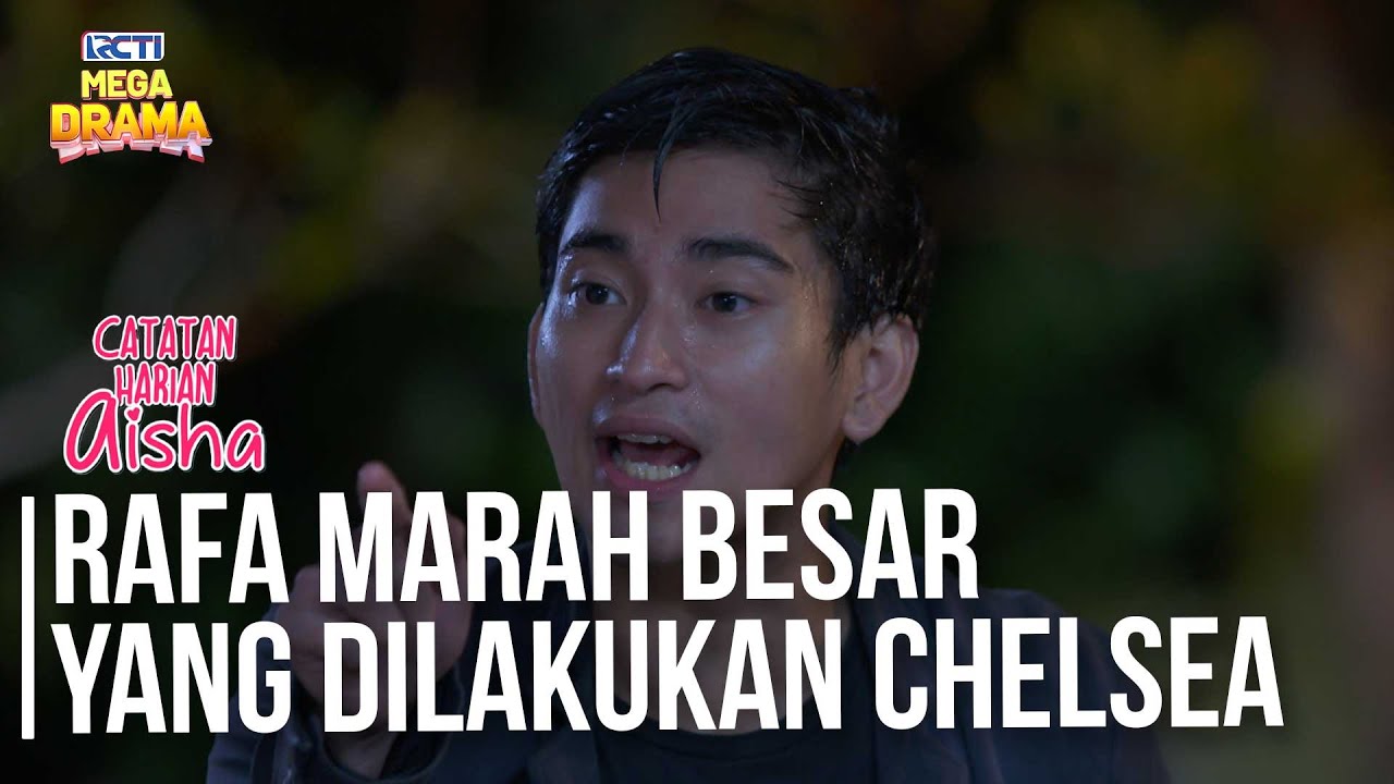 Rafa Ngamuk Banget Sama Yang Dilakukan Chelsea - CATATAN HARIAN AISHA | Eps 15 Part 4
