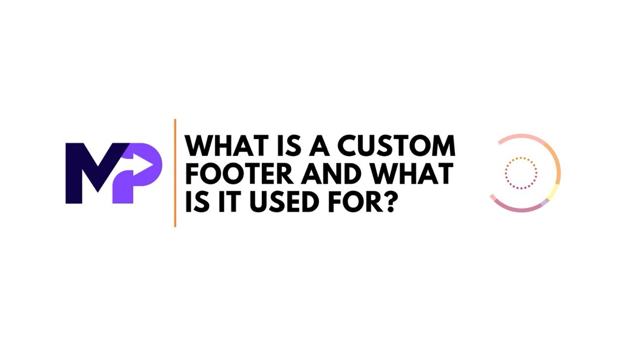 What is a Custom Footer and What is it Used for?
