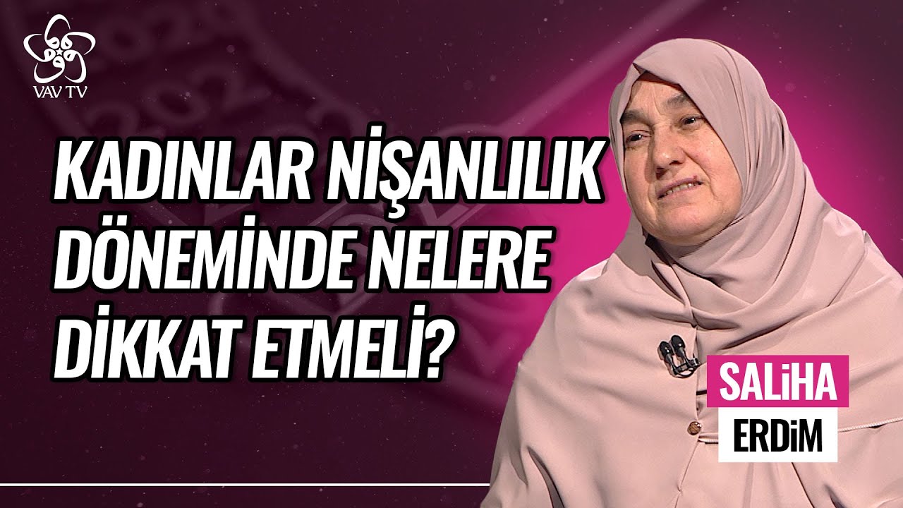 Nişanlılık Döneminde Nelere Dikkat Etmelisin? | Saliha Erdim Vav TV