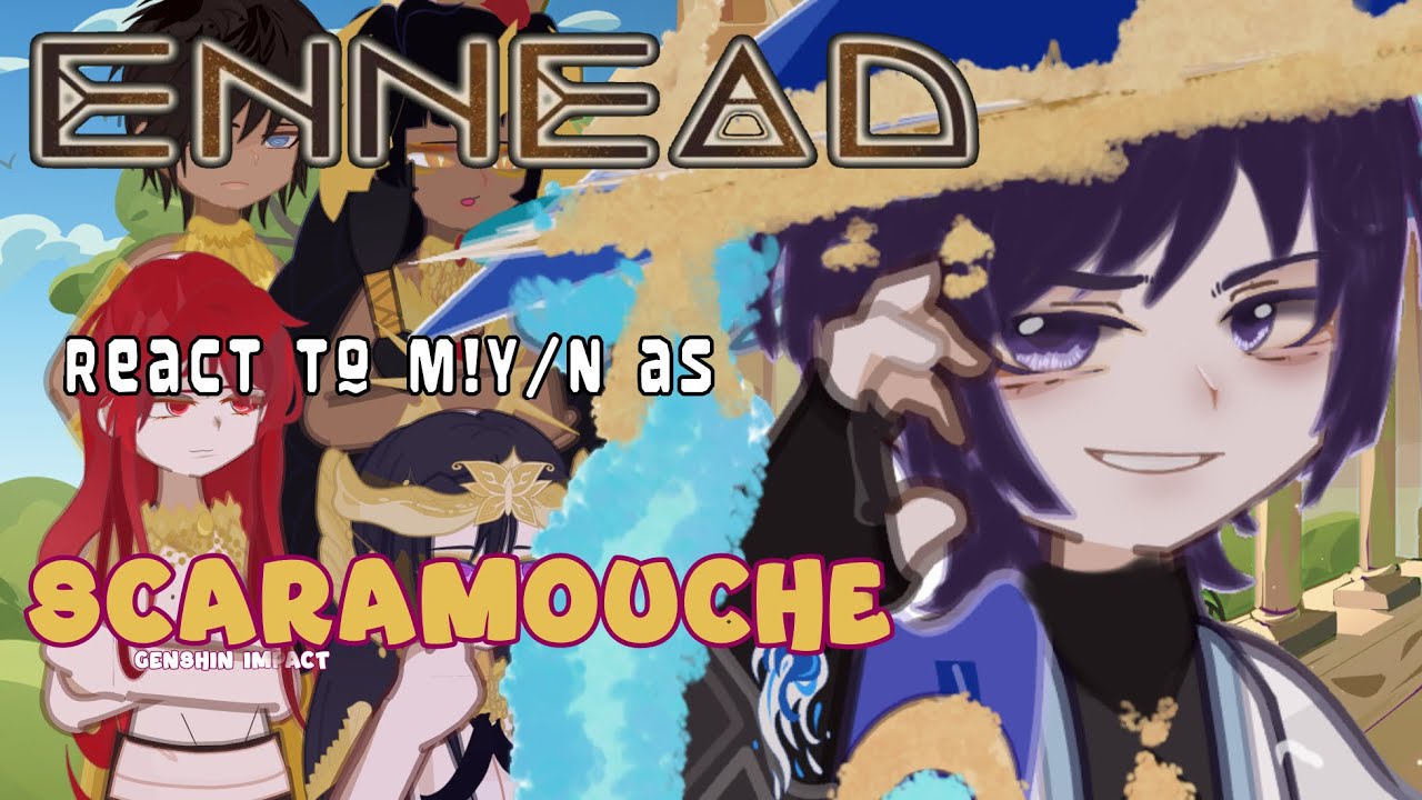 ENNEAD React to M!y/n as Scaramouche
