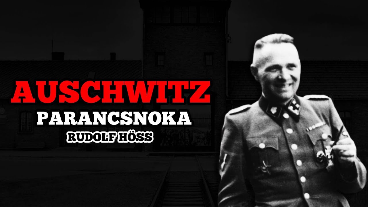Auschwitz parancsnoka: Rudolf Höss