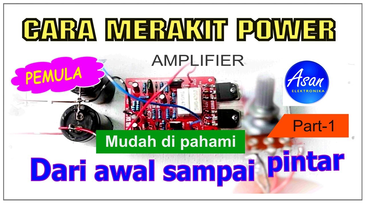 Belajar Cara Merakit Power sendiri, buat pemula dari awal sampai pintar by #Asan Elektronika