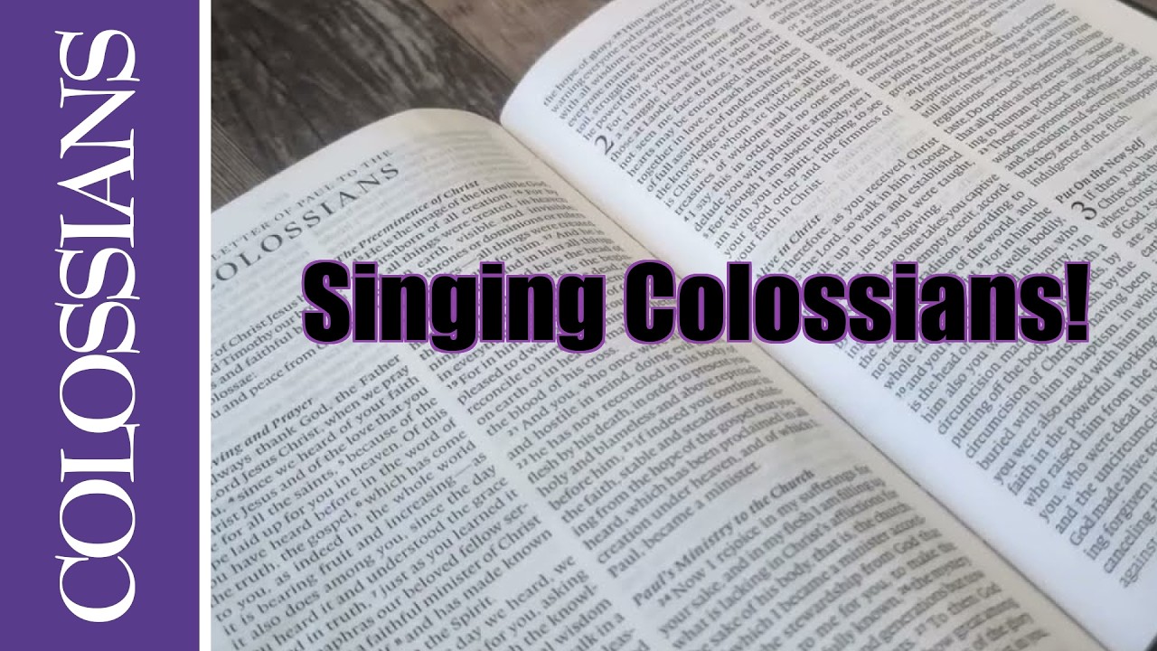 I Sing the Entire Book of Colossians!