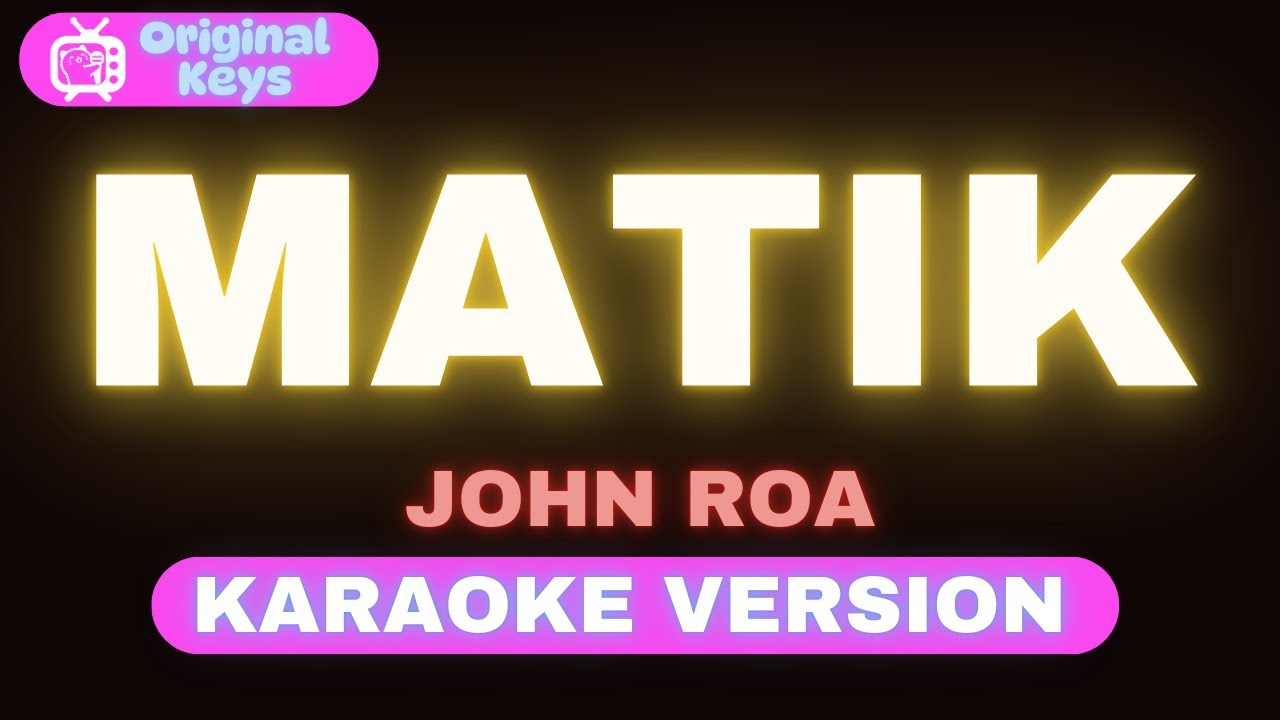 Matik – John Roa (Karaoke Version)