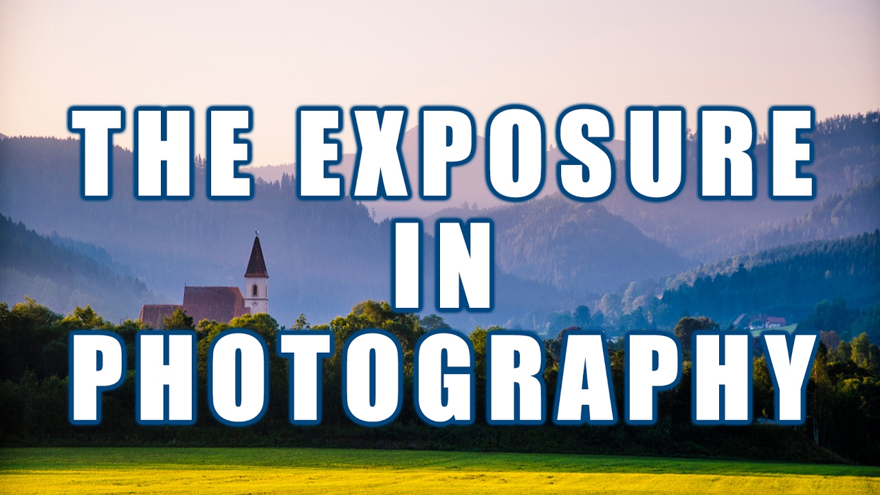 THE EXPOSURE IN PHOTOGRAPHY