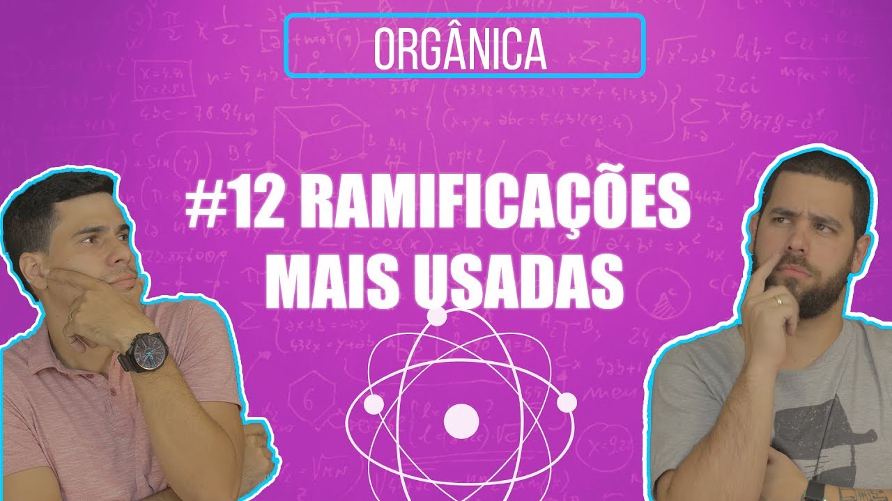 Qu&iacute;mica Simples #12 - Ramifica&ccedil;&otilde;es Mais Usadas